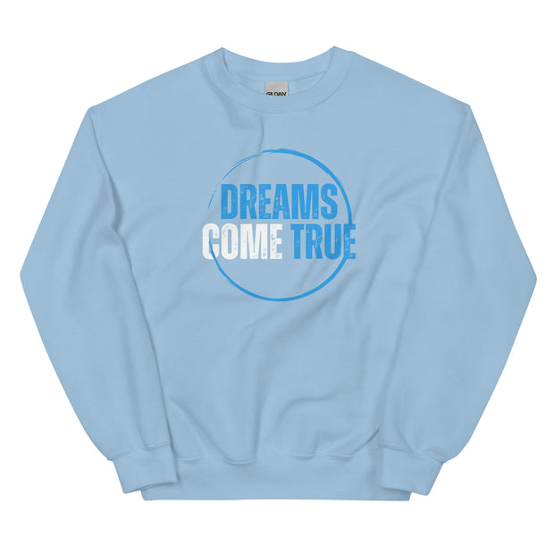 Dreams Come True Unisex Sweatshirt