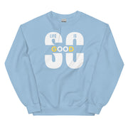 Life Is So Good Unisex Sweatshirt