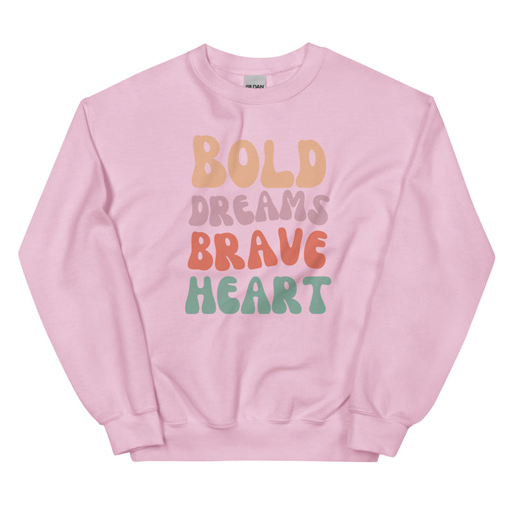 Bold Dreams Brave Heart Unisex Sweatshirt