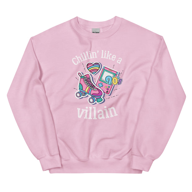 Chilin* Like A Villan Unisex Sweatshirt