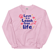 Love Is A Leash Free Life Unisex Sweatshirt