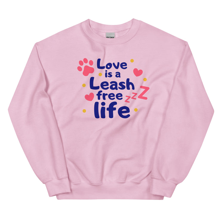 Love Is A Leash Free Life Unisex Sweatshirt