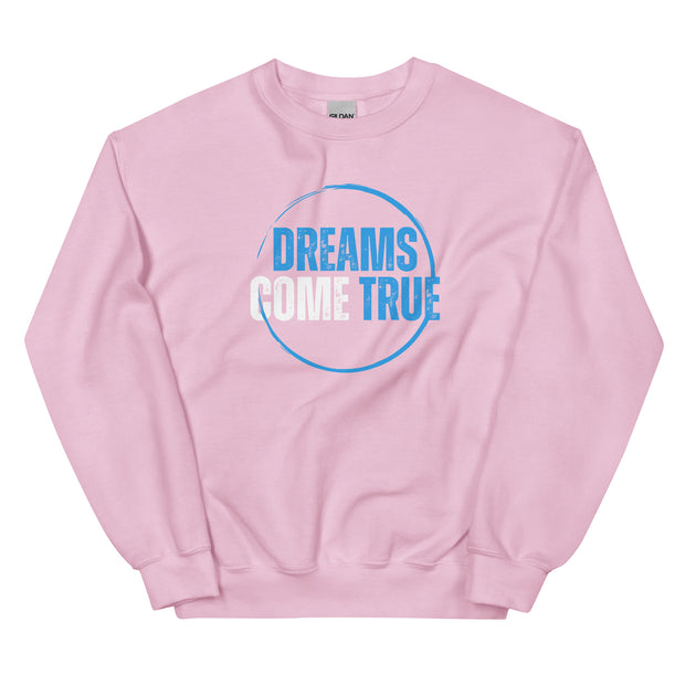 Dreams Come True Unisex Sweatshirt