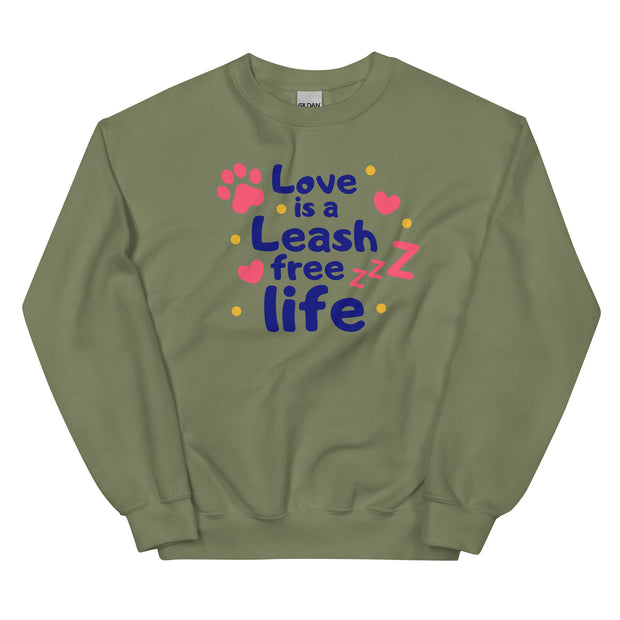 Love Is A Leash Free Life Unisex Sweatshirt