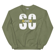 Life Is So Good Unisex Sweatshirt