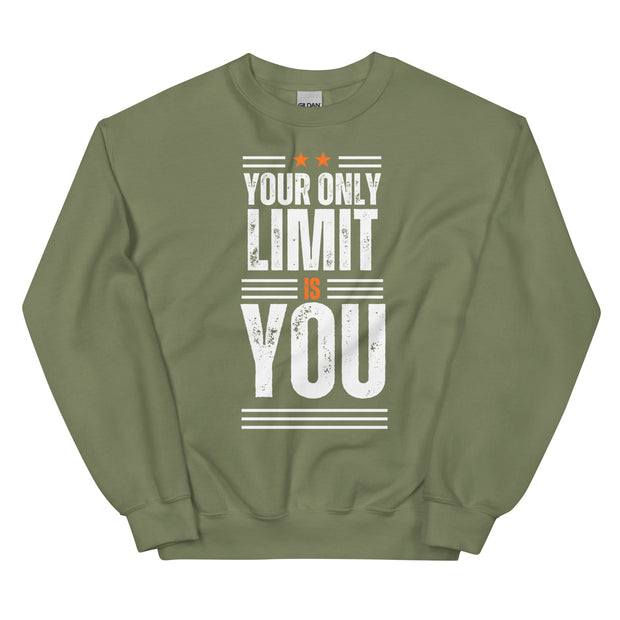 Your Only Limit Is You Unisex Sweatshirt