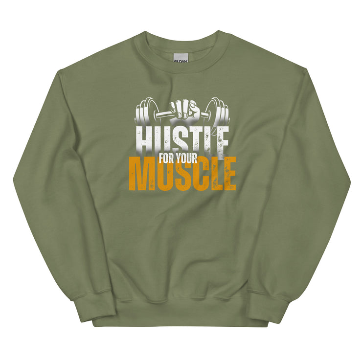 Hustle For Your Muscle Unisex Sweatshirt