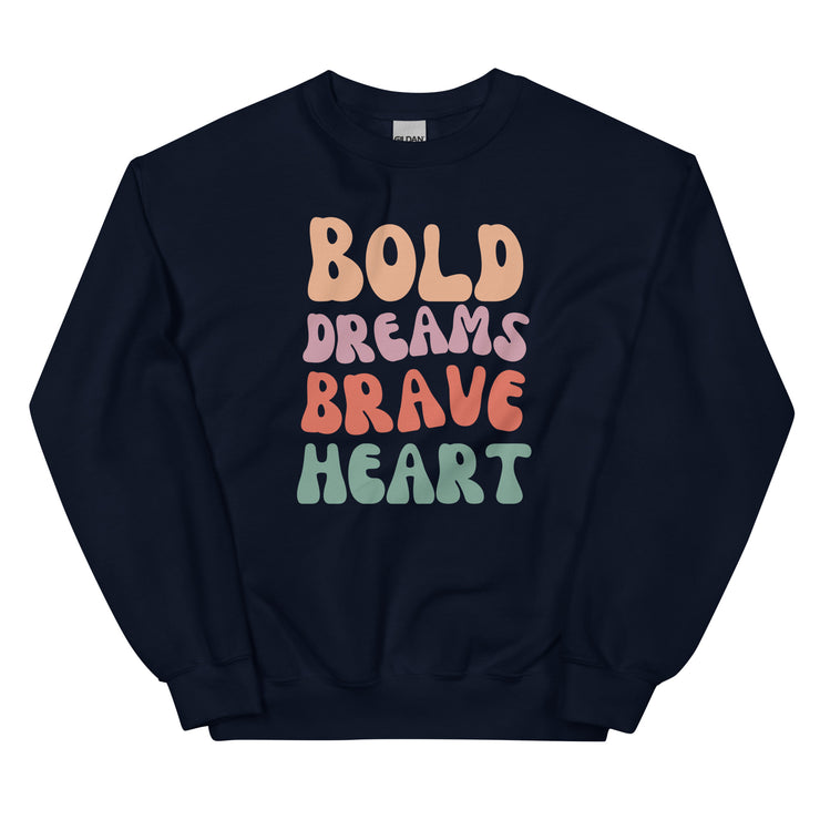 Bold Dreams Brave Heart Unisex Sweatshirt