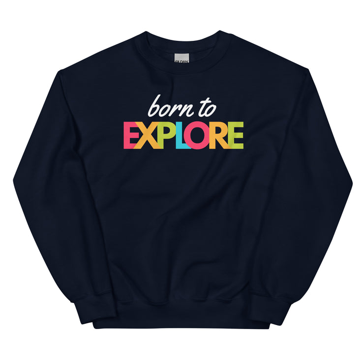 Born To Explore Unisex Sweatshirt