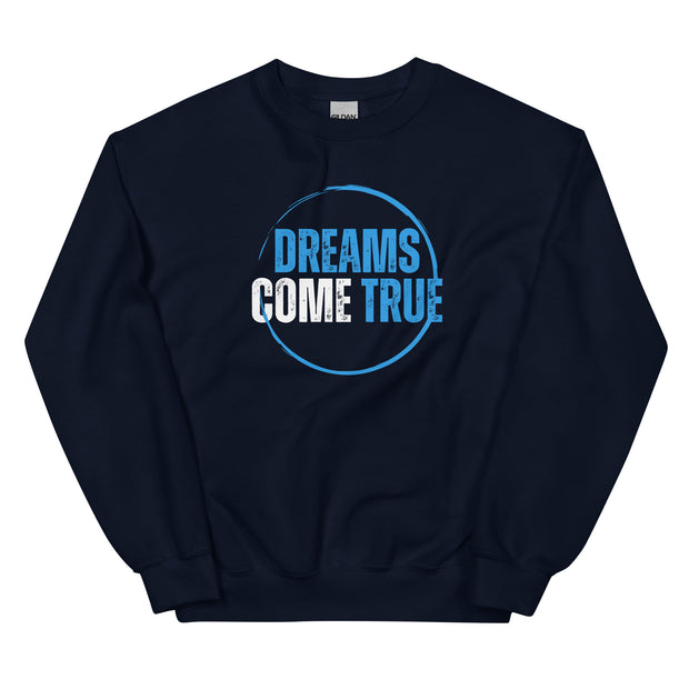 Dreams Come True Unisex Sweatshirt