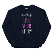 Live Your Story Unisex Sweatshirt