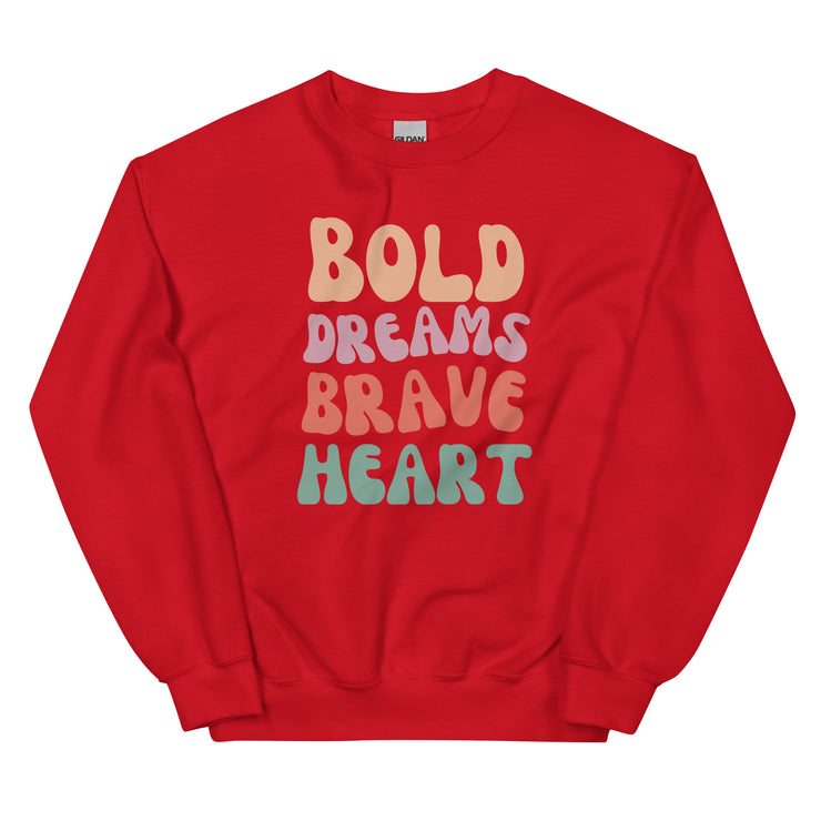 Bold Dreams Brave Heart Unisex Sweatshirt