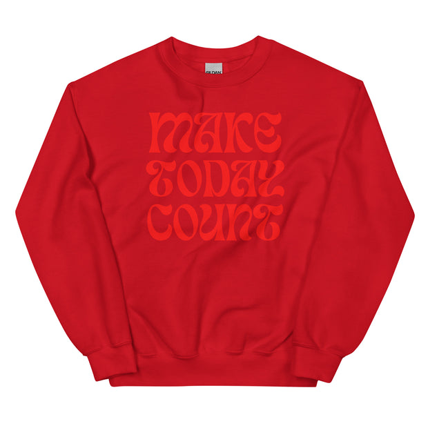 Make Today Count Unisex Sweatshirt