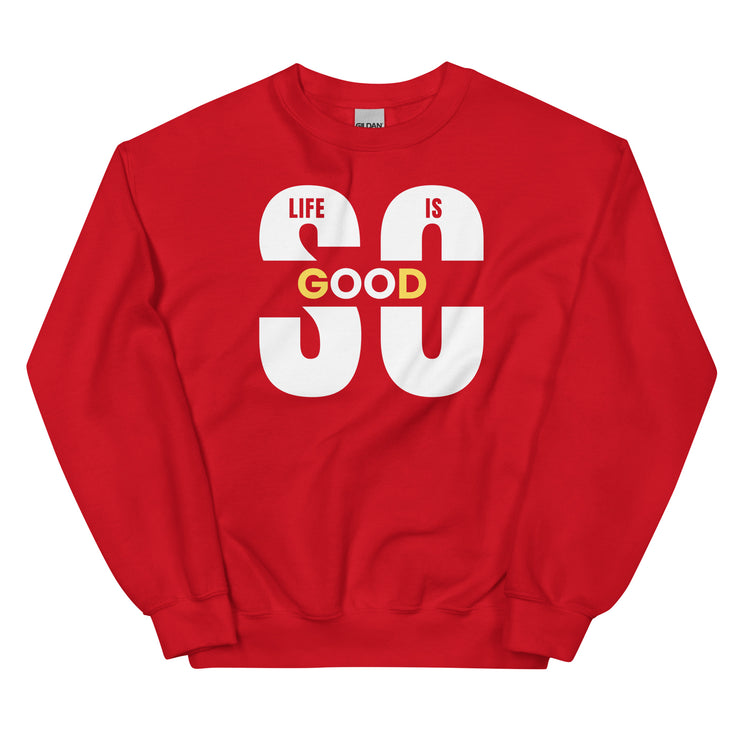 Life Is So Good Unisex Sweatshirt