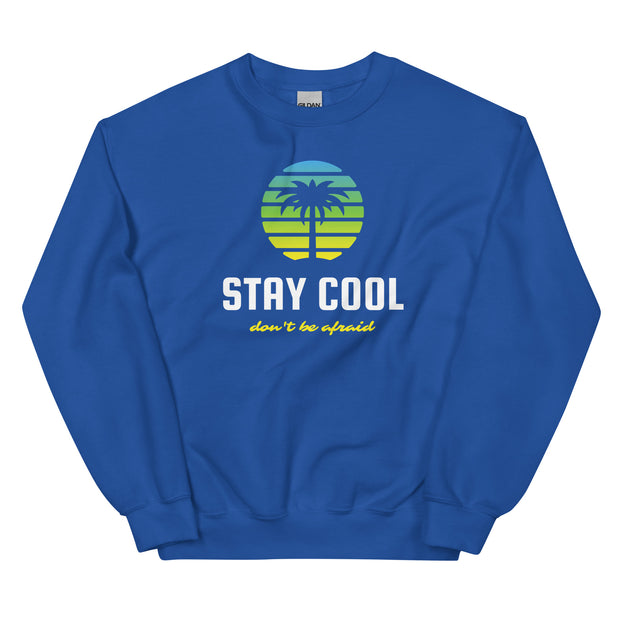 Stay Cool Don't Be Afraid Unisex Sweatshirt