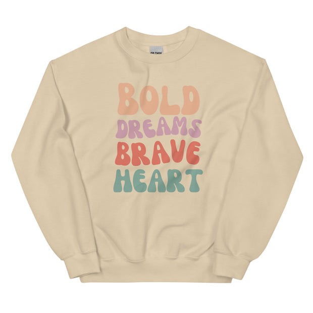 Bold Dreams Brave Heart Unisex Sweatshirt