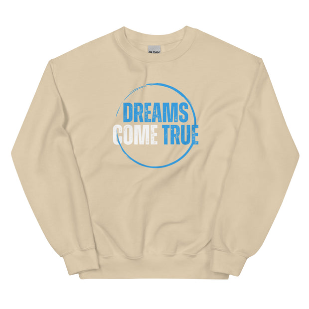 Dreams Come True Unisex Sweatshirt