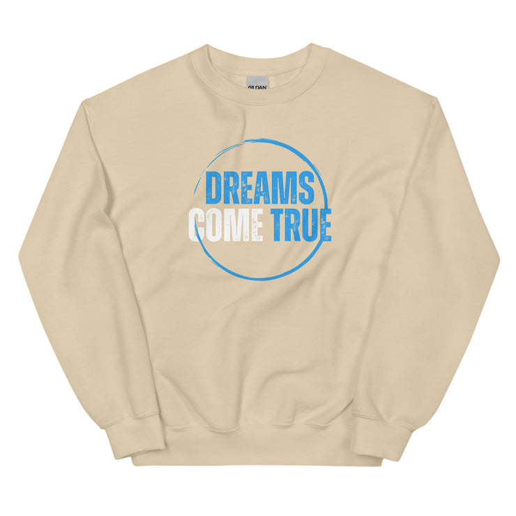 Dreams Come True Unisex Sweatshirt