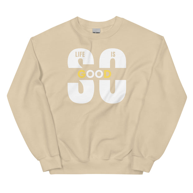 Life Is So Good Unisex Sweatshirt