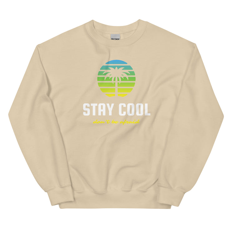 Stay Cool Don't Be Afraid Unisex Sweatshirt