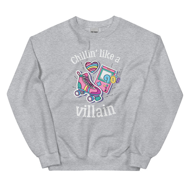 Chilin* Like A Villan Unisex Sweatshirt