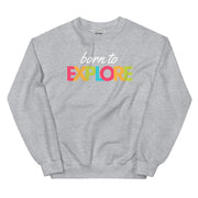 Born To Explore Unisex Sweatshirt