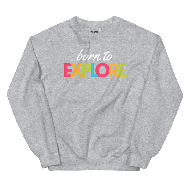 Born To Explore Unisex Sweatshirt