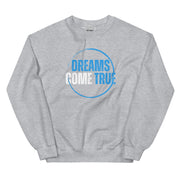 Dreams Come True Unisex Sweatshirt