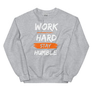 Work Hard Stay Humble Unisex Sweatshirt