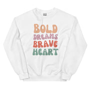 Bold Dreams Brave Heart Unisex Sweatshirt