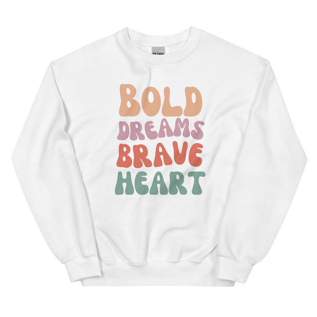 Bold Dreams Brave Heart Unisex Sweatshirt