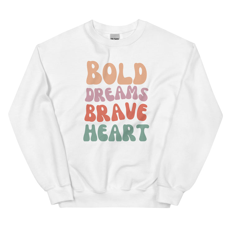 Bold Dreams Brave Heart Unisex Sweatshirt