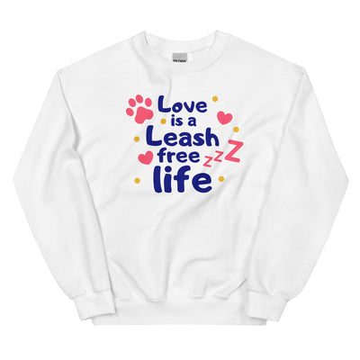 Love Is A Leash Free Life Unisex Sweatshirt