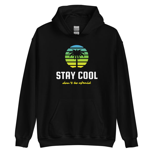 Stay Cool Don't Be Afraid Unisex Hoodie