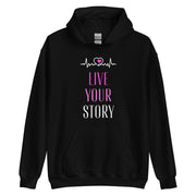 Live Your Story Unisex Hoodie