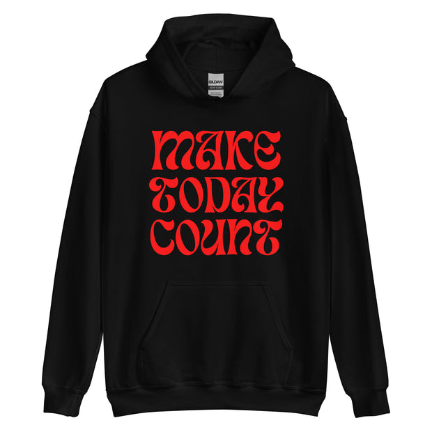 Make Today Count Unisex Hoodie