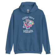 Chilin* Like A Villain Unisex Hoodie