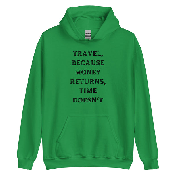 Travel Because Money Returns, Time Doesn't Unisex Hoodie