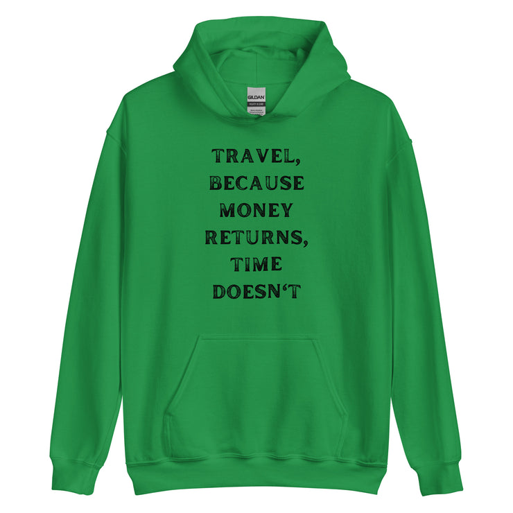 Travel Because Money Returns, Time Doesn't Unisex Hoodie