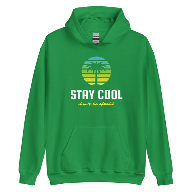 Stay Cool Don't Be Afraid Unisex Hoodie