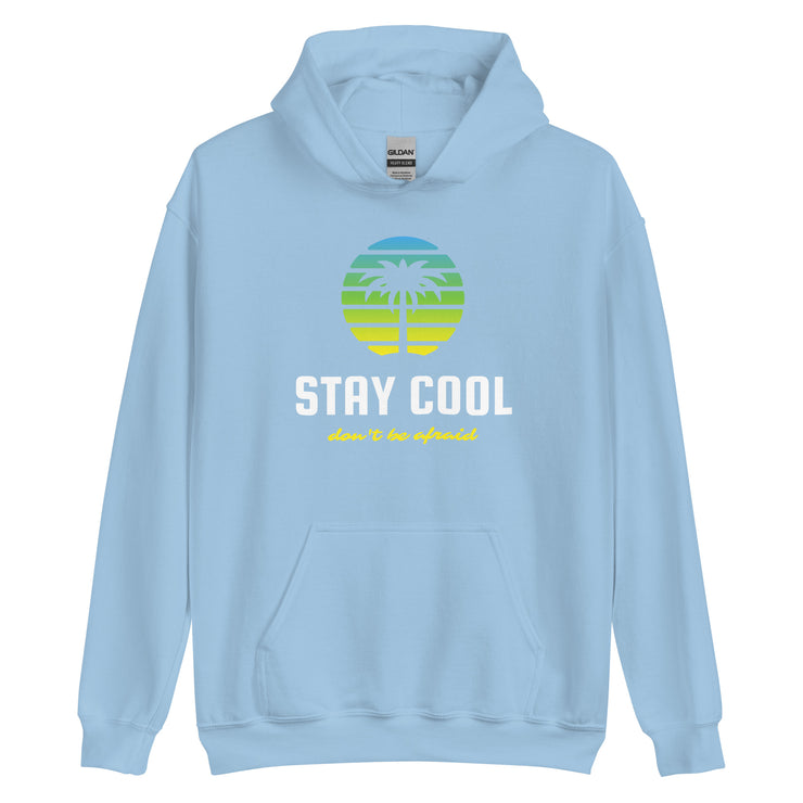 Stay Cool Don't Be Afraid Unisex Hoodie