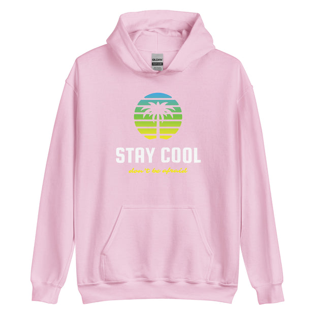 Stay Cool Don't Be Afraid Unisex Hoodie