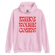 Make Today Count Unisex Hoodie