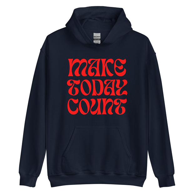 Make Today Count Unisex Hoodie