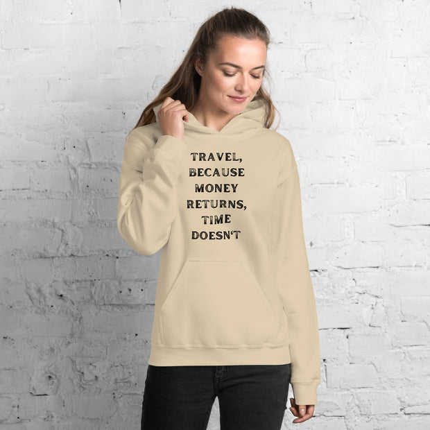 Travel Because Money Returns, Time Doesn't Unisex Hoodie