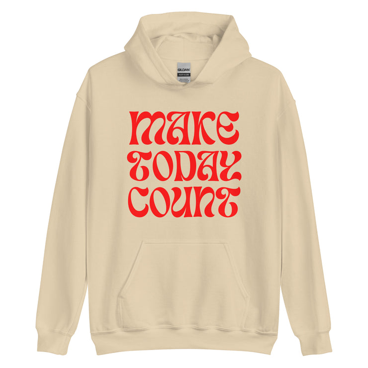 Make Today Count Unisex Hoodie