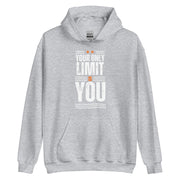 Your Only Limit Is You Unisex Hoodie