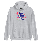 Love Is A Leash Free Life Unisex Hoodie