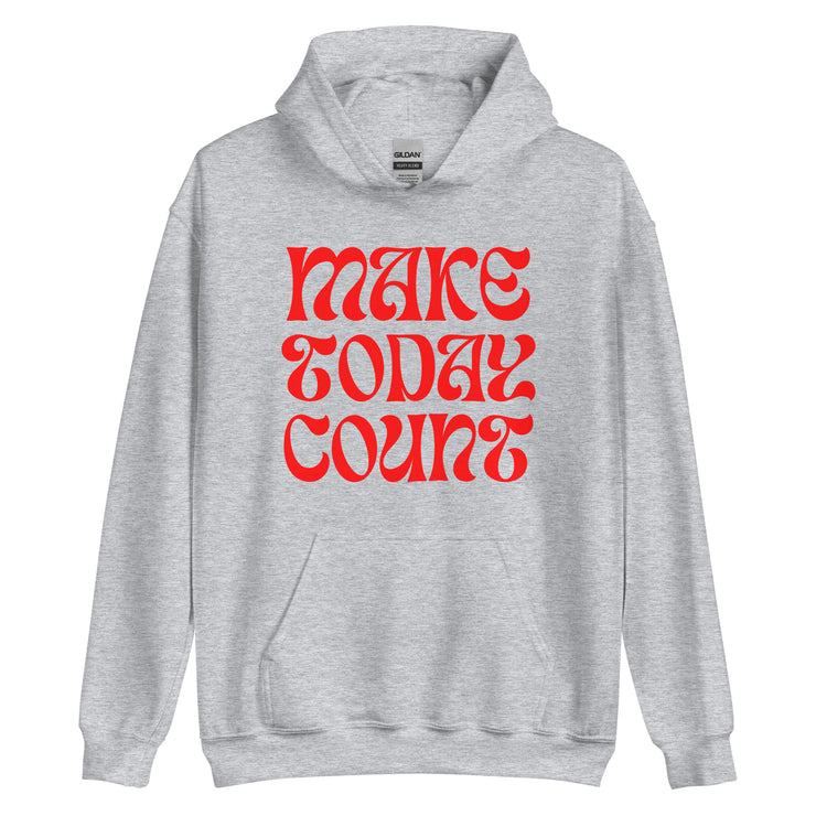 Make Today Count Unisex Hoodie