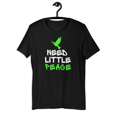 Need Little Peace Unisex t-shirt